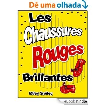Livres pour enfants âge 4 8 ans:Les Chaussures Rouges Brillantes (histoires pour enfants, children's book in French) (French Edition) [eBook Kindle]