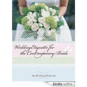 Wedding Etiquette for the Contemporary Bride - From time-tested traditions to social media, a wedding book for the 21st century (English Edition) [Kindle-editie]