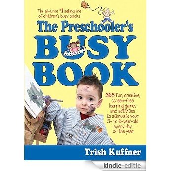 The Preschooler's Busy Book: 365 fun, creative, screen-free activities to stimulate your preschooler every day of the year! (Busy Books Series Book 2) (English Edition) [Kindle-editie]