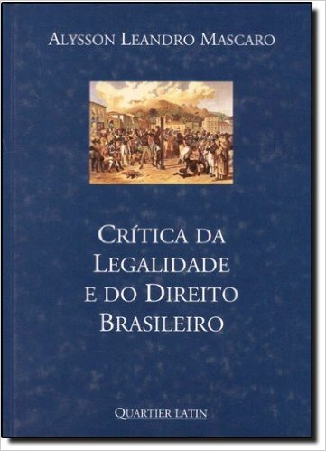 Critica da Legalidade e do Direito Brasileiro
