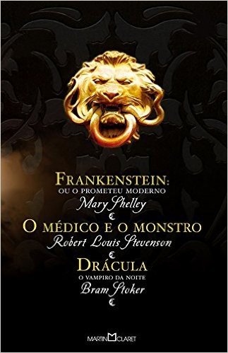 Frankenstein ou o Prometeu Moderno. O Médico e o Monstro. Drácula
