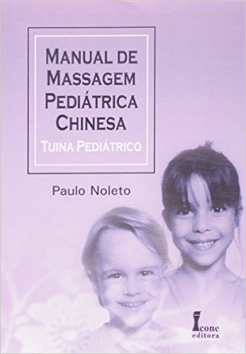 Manual De Massagem Pediátrica Chinesa. Tuina Pediátrico