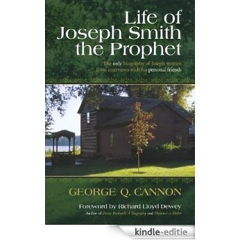 Life of Joseph Smith the Prophet, UNABRIDGED / Foreword by Richard Lloyd Dewey (English Edition) [Kindle-editie]