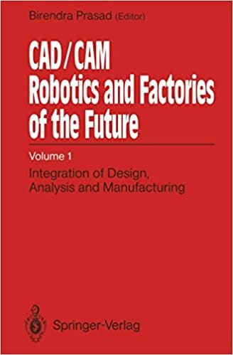 CAD/CAM Robotics and Factories of the Future: Volume I: Integration of Design, Analysis and Manufacturing: Integration of Design, Analysis and Manufacturing 3rd, v. 1
