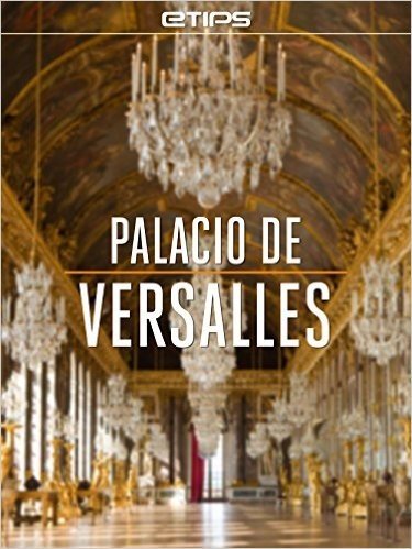 Palacio de Versalles (Spanish Edition)