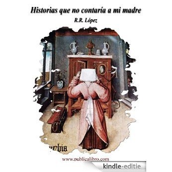Historias que no contaría a mi madre (Serie Historias que no contaría a mi madre nº 1) (Spanish Edition) [Kindle-editie]