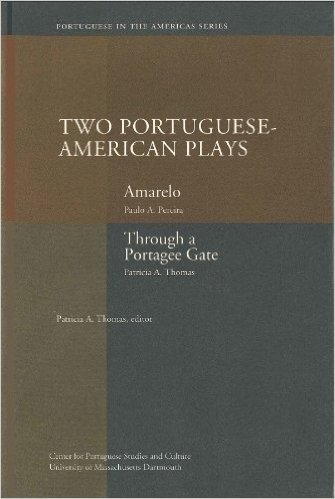 Two Portuguese-American Plays: Amarelo & Through a Portagee Gate