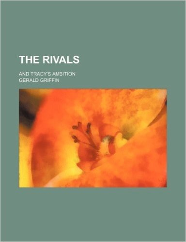The Rivals; And Tracy's Ambition