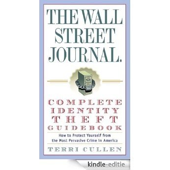 The Wall Street Journal. Complete Identity Theft Guidebook: How to Protect Yourself from the Most Pervasive Crime in America (Wall Street Journal Identity Theft Guidebook: How to Protect) [Kindle-editie]