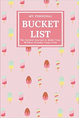 indir My Personal Bucket List: A Notebook/Diary for Logging Goals, Memories and Adventures (with Guided Prompts for 50 Ideas) | 6 x 9 inc, 100 pages with Beautiful Cover Ice-Cream Theme