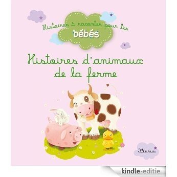 Histoires d'animaux de la ferme (Histoires à raconter pour les bébés) [Kindle-editie]