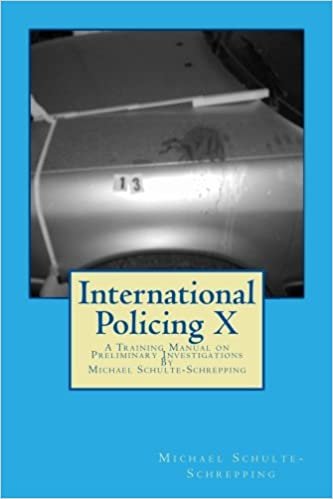 International Policing X: A Training Manual For Preliminary Investigations: Volume 10