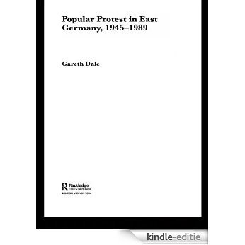 Popular Protest in East Germany: Revolution (Routledge Advances in European Politics) [Kindle-editie]