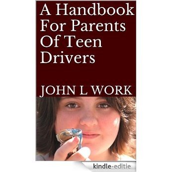 A Handbook For Parents Of Teen Drivers (English Edition) [Kindle-editie]