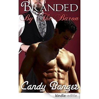 Branded By The Baron: Gay Victorian Historical BDSM Taboo Erotica (English Edition) [Kindle-editie]
