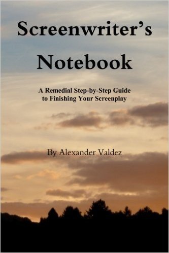Screenwriter's Notebook: A Remedial Step-By-Step Guide to Finishing Your Screenplay