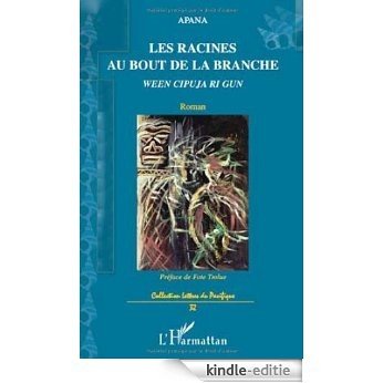 Racines au Bout de la Branche Ween Cipuja Ri Gun Roman [Kindle-editie]