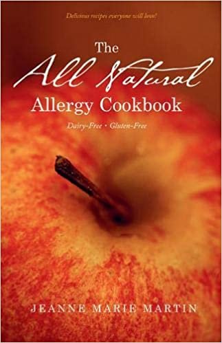 All Natural Allergy Cookbook: Delicious Recipes Everyone Will Love!