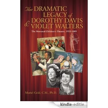 THE DRAMATIC LEGACY OF DOROTHY DAVIS AND VIOLET WALTERS: The Montreal Children's Theatre, 1933-2009 (English Edition) [Kindle-editie] beoordelingen