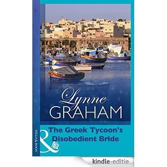 The Greek Tycoon's Disobedient Bride (Mills & Boon Modern) (Virgin Brides, Arrogant Husbands, Book 1) [Kindle-editie]