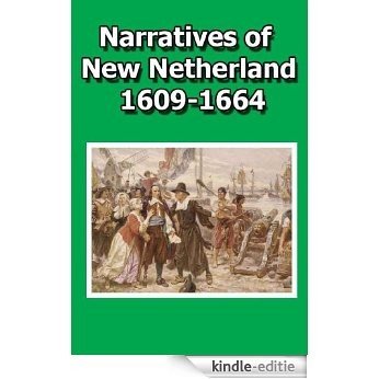 Narratives of New Netherland, 1609-1664 (English Edition) [Kindle-editie]