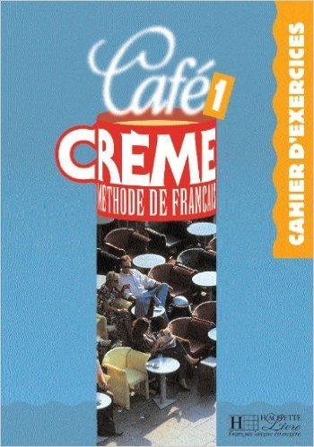 Cafe Creme: Niveau 1 Cahier D'Exercices