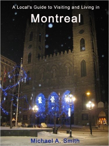 A Local's Guide to Visiting and Living in Montreal (English Edition)