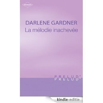 La mélodie inachevée (Harlequin Prélud') (Prelud') (French Edition) [Kindle-editie]