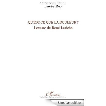Qu'Est Ce Que la Douleur Lecture de Rene Leriche (La Philosophie en commun) [Kindle-editie]