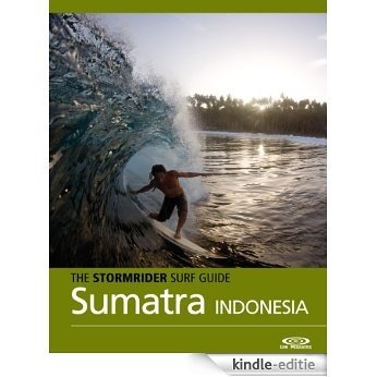 The Stormrider Surf Guide - Sumatra, Nias and the Mentawais (Stormrider Surf Guides) (English Edition) [Kindle-editie]