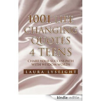 1001 Life Changing Quotes 4 TEENS (English Edition) [Kindle-editie]