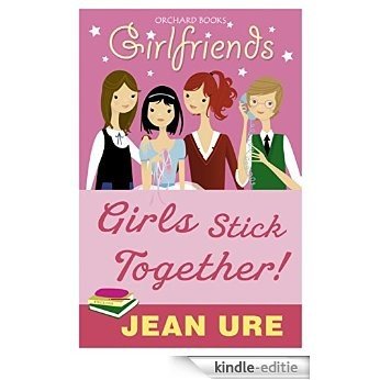 Girlfriends: Girls Stick Together! (English Edition) [Kindle-editie]