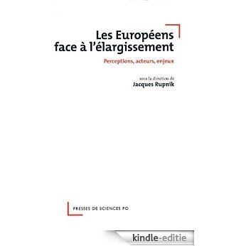 Les Européens face à l'élargissement: Perceptions, acteurs, enjeux (Académique) [Kindle-editie]
