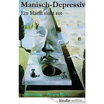 Manisch-Depressiv - Ein Mann sieht rot (German Edition) [Kindle-editie] beoordelingen
