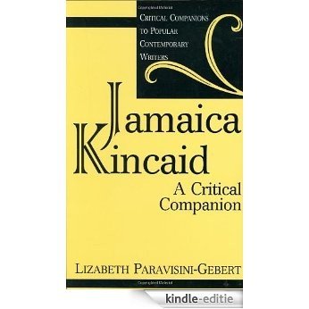 Jamaica Kincaid: A Critical Companion (Critical Companions to Popular Contemporary Writers) [Kindle-editie]