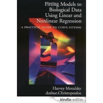 Fitting Models to Biological Data Using Linear and Nonlinear Regression: A Practical Guide to Curve Fitting [Kindle-editie]