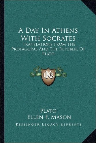 A Day in Athens with Socrates: Translations from the Protagoras and the Republic of Plato baixar