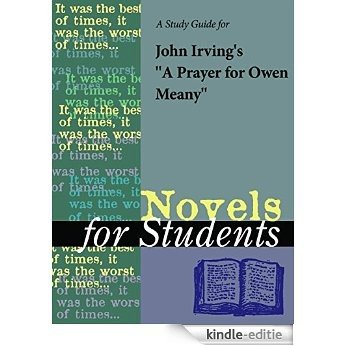 A Study Guide for John Irving's A Prayer for Owen Meany (Novels for Students) [Kindle-editie]
