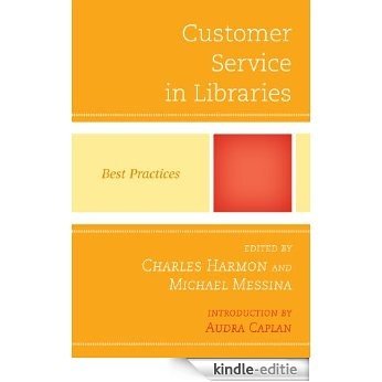 Customer Service in Libraries: Best Practices (Best Practices in Library Services) [Kindle-editie] beoordelingen