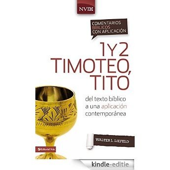 Comentario bíblico con aplicación NVI 1 y 2 Timoteo, Tito: Del texto bíblico a una aplicación contemporánea (Comentarios bíblicos con aplicación NVI) [Kindle-editie]