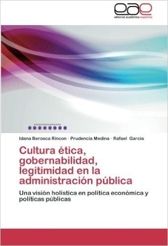 Cultura Etica, Gobernabilidad, Legitimidad En La Administracion Publica