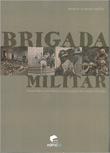 Brigada Militar. Trajetória e Evolução na Constituição