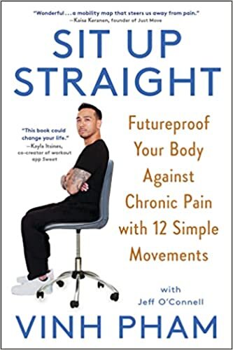 Sit Up Straight: Futureproof Your Body Against Chronic Pain with 12 Simple Movements