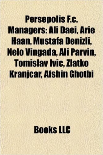 Persepolis F.C. Managers: Ali Daei, Arie Haan, Mustafa Denizli, Nelo Vingada, Ali Parvin, Tomislav IVI, Zlatko Kranjar, Afshin Ghotbi