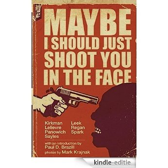 Maybe I Should Just Shoot You In The Face (English Edition) [Kindle-editie] beoordelingen