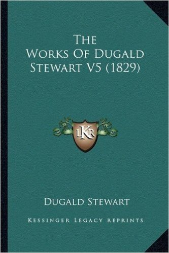 The Works of Dugald Stewart V5 (1829)