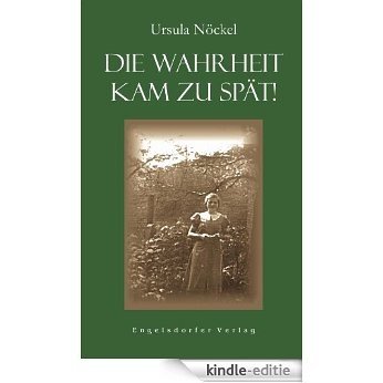 Die Wahrheit kam zu spät! (German Edition) [Kindle-editie]