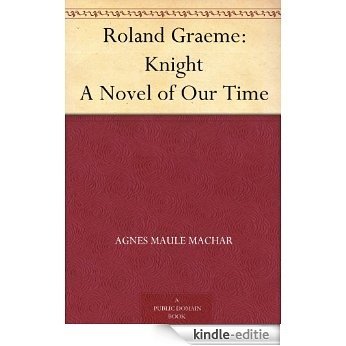 Roland Graeme: Knight A Novel of Our Time (English Edition) [Kindle-editie]
