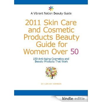 2011 Skin Care and Cosmetics Product Guide for Women Over 50 (English Edition) [Kindle-editie]