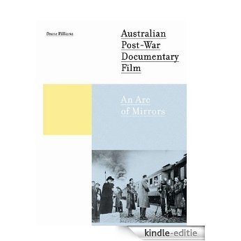 Australian Post-War Documentary Film: An Arc of Mirrors (English Edition) [Kindle-editie]